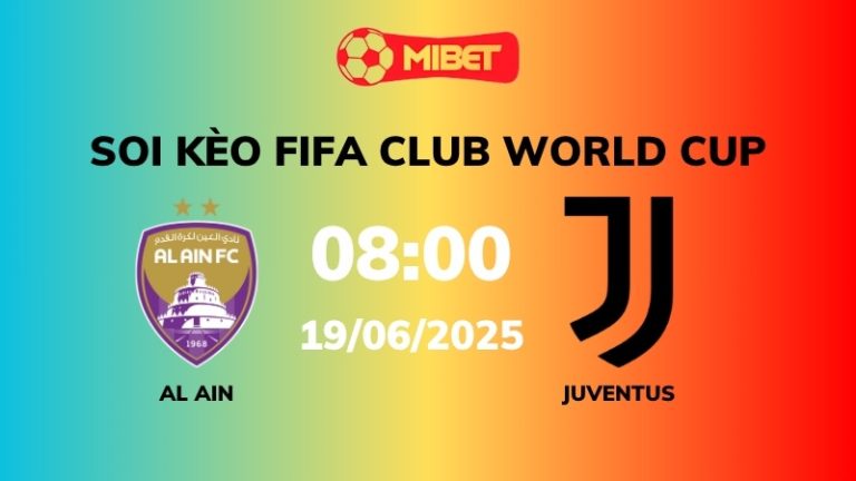 Soi kèo Al Ain vs Juventus – 08h00 – 19/06 – Ngoại hạng Anh