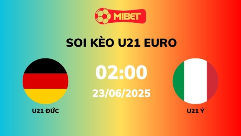 Soi kèo U21 Đức vs U21 Ý – 02h00 – 23/06 – U21 Euro
