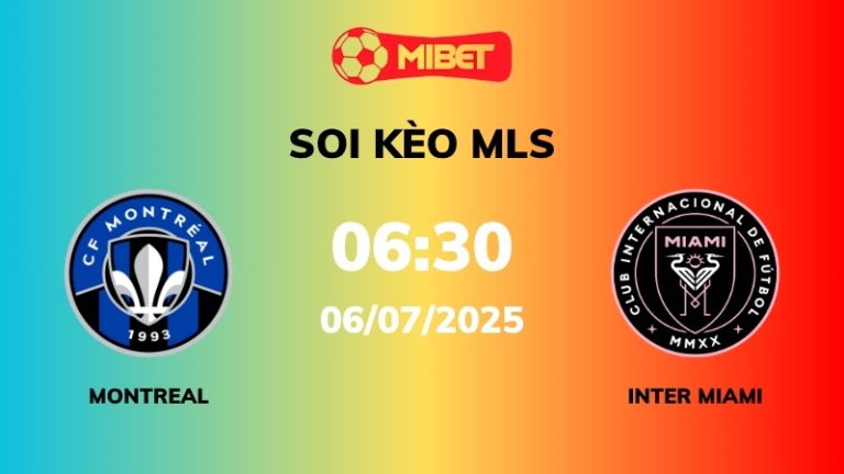 Soi kèo Montreal vs Inter Miami – 06h30 – 06/07 – MLS