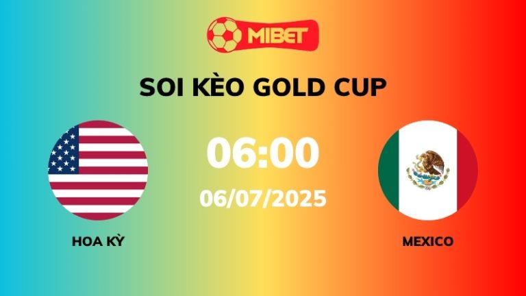 Soi kèo Hoa Kỳ vs Mexico – 06h00 – 07/07 – Gold Cup