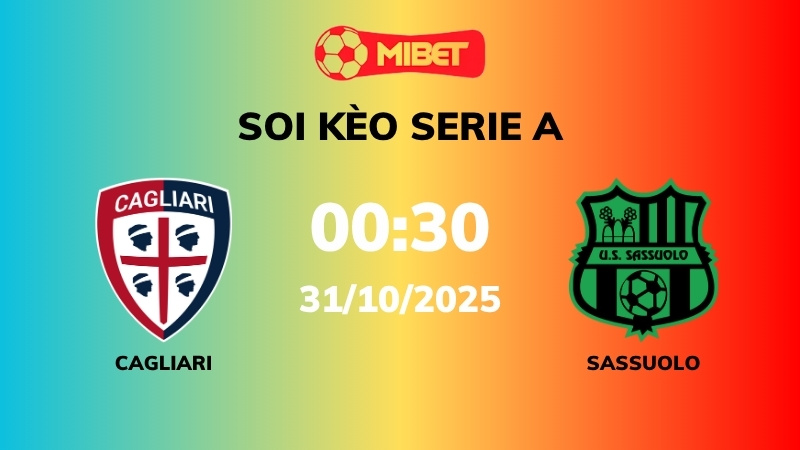Soi kèo Cagliari vs Sassuolo – 00h30 – 31/10 – Serie A